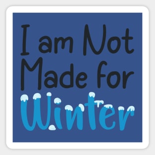 I am not made for winter Sticker